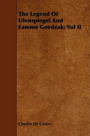 Cover of The Legend Of Ulenspiegel And Lamme Goedzak; Vol II