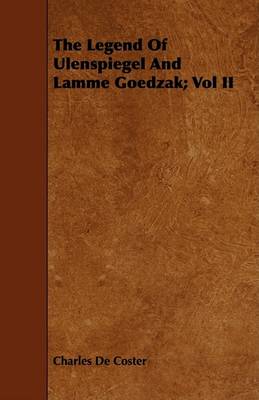 Book cover for The Legend Of Ulenspiegel And Lamme Goedzak; Vol II