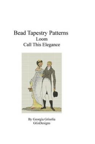 Cover of Bead Tapestry Patterns Loom Call This Elegance