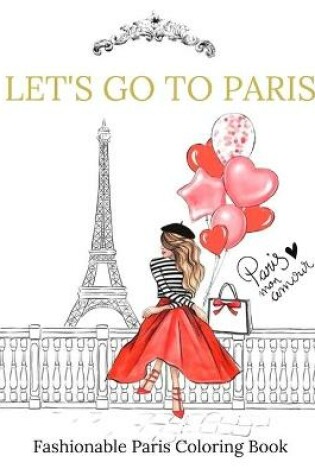 Cover of Fashionable Paris Coloring Book - Lets Go To Paris