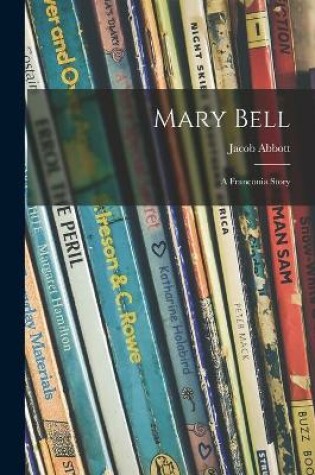 Cover of Mary Bell; a Franconia Story