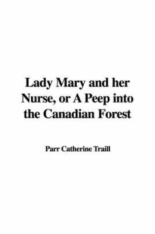 Cover of Lady Mary and Her Nurse, or a Peep Into the Canadian Forest