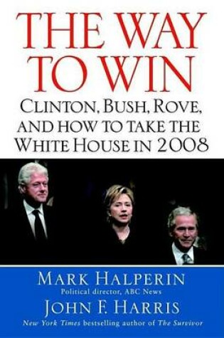 Cover of Way to Win, The: Taking the White House in 2008