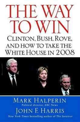 Book cover for Way to Win, The: Taking the White House in 2008