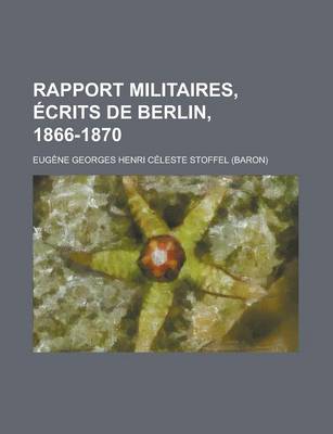 Book cover for Rapport Militaires, Ecrits de Berlin, 1866-1870