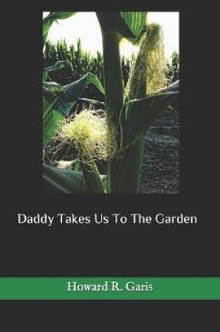 Cover of Daddy Takes Us To The Garden(Illustrated)