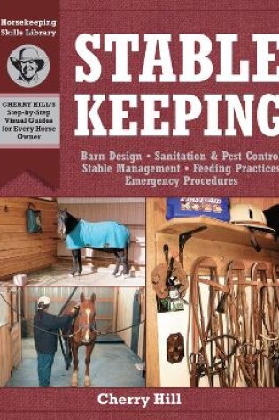 Cover of Stablekeeping: A Visual Guide to Safe and Healthy Horsekeeping