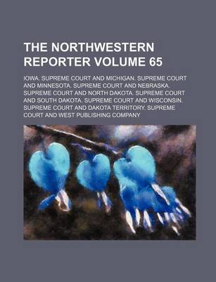 Book cover for The Northwestern Reporter Volume 65