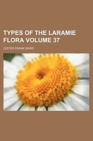 Cover of Types of the Laramie Flora Volume 37