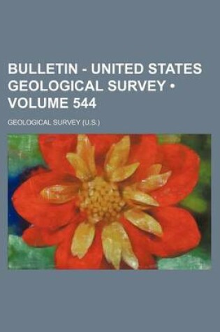 Cover of Bulletin - United States Geological Survey (Volume 544)