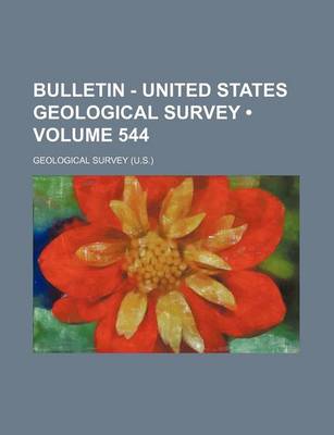 Book cover for Bulletin - United States Geological Survey (Volume 544)