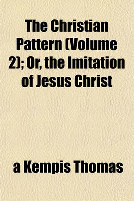 Book cover for The Christian Pattern (Volume 2); Or, the Imitation of Jesus Christ