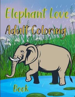 Book cover for Elephant Love Adult Coloring Book