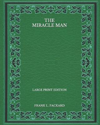 Book cover for The Miracle Man - Large Print Edition