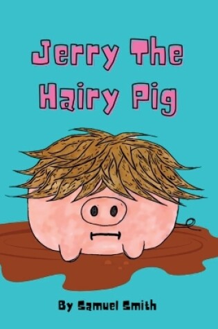 Cover of Jerry The Hairy Pig