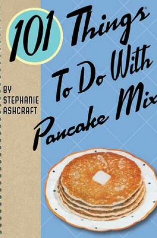 Cover of 101 Things To Do with Pancake Mix