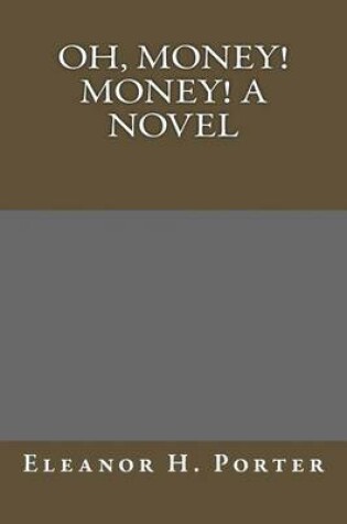 Cover of Oh, Money! Money! a Novel