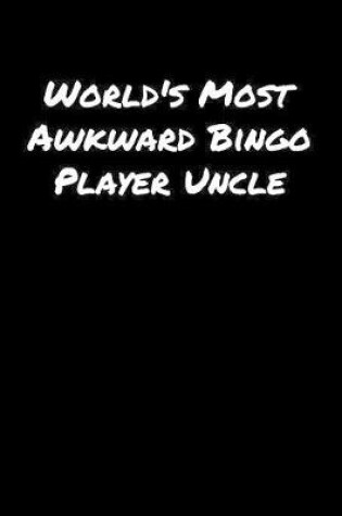 Cover of World's Most Awkward Bingo Player Uncle