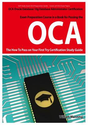 Book cover for Oracle Database 10g Database Administrator Oca Certification Exam Preparation Course in a Book for Passing the Oracle Database 10g Database Administrator Oca Exam - The How to Pass on Your First Try Certification Study Guide