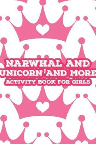 Cover of Narwhal And Unicorn And More Activity Book For Girls