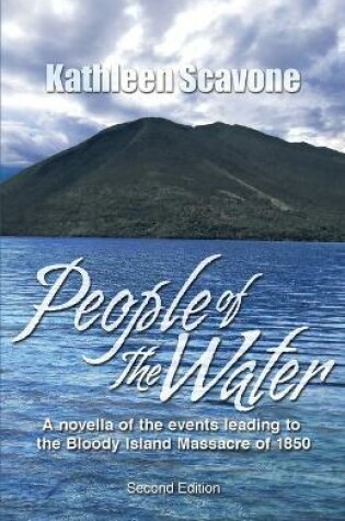 Cover of People of the Water- A novella of the events leading to the Bloody Island Massacre of 1850