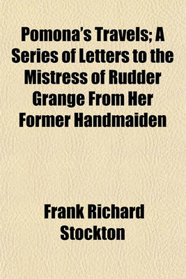 Book cover for Pomona's Travels; A Series of Letters to the Mistress of Rudder Grange from Her Former Handmaiden