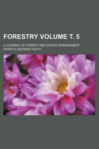 Cover of Forestry Volume . 5; A Journal of Forest and Estate Management