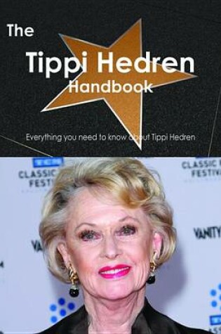 Cover of The Tippi Hedren Handbook - Everything You Need to Know about Tippi Hedren