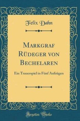 Cover of Markgraf Rudeger Von Bechelaren