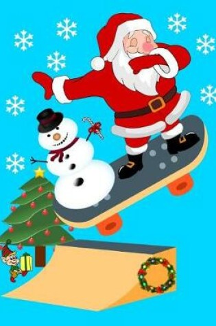 Cover of Dabbing Santa Claus Skateboarding Snowman Notebook Journal 150 Page College Ruled Pages 8.5 X 11