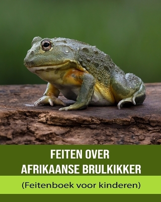 Book cover for Feiten over Afrikaanse brulkikker (Feitenboek voor kinderen)