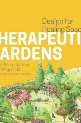 Cover of Therapeutic Gardens: Design for Healing Spaces