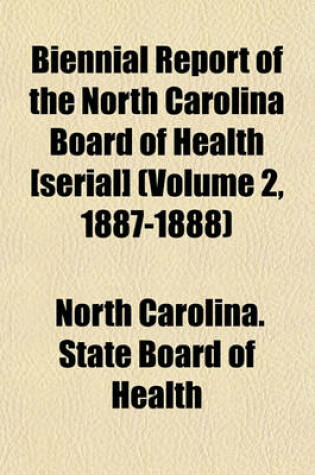 Cover of Biennial Report of the North Carolina Board of Health [Serial] (Volume 2, 1887-1888)