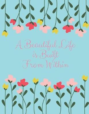 Book cover for A Beautiful Life Is Built from Within