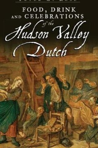 Cover of Food, Drink and Celebrations of the Hudson Valley Dutch