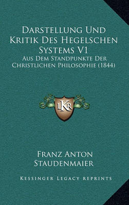 Book cover for Darstellung Und Kritik Des Hegelschen Systems V1