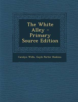 Book cover for The White Alley - Primary Source Edition