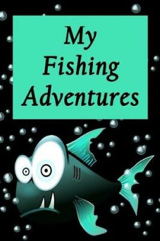Cover of My Fishing Adventures - Piranha