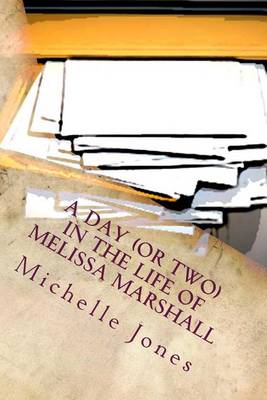 Book cover for A Day (or Two) in the Life of Melissa Marshall