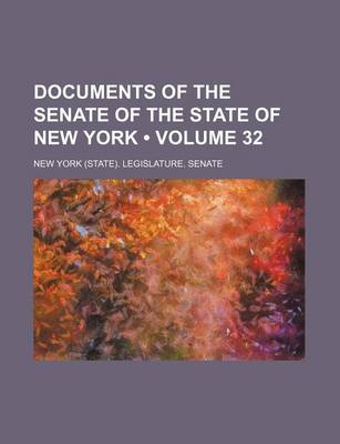 Book cover for Documents of the Senate of the State of New York (Volume 32 )