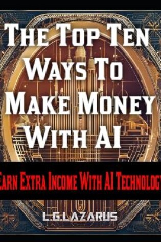 Cover of The Top Ten Ways To Make Money With AI