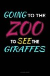 Book cover for Going To The Zoo To See The Girrafes