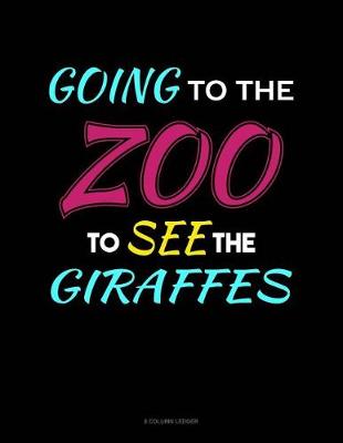 Cover of Going To The Zoo To See The Girrafes