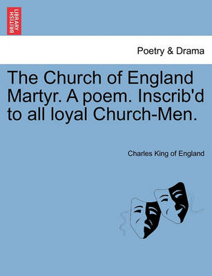 Book cover for The Church of England Martyr. a Poem. Inscrib'd to All Loyal Church-Men.