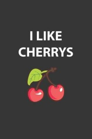 Cover of I Like Cherrys Notebook