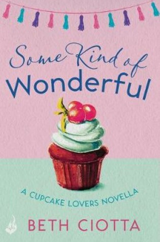 Cover of Some Kind of Wonderful: A Cupcake Lovers Novella 3.5 (A feel-good series of love, friendship and cake)
