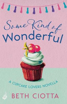 Book cover for Some Kind of Wonderful: A Cupcake Lovers Novella 3.5 (A feel-good series of love, friendship and cake)