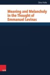 Book cover for Meaning and Melancholy in the Thought of Emmanuel Levinas