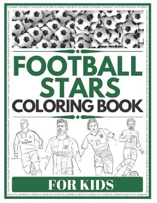 Book cover for FOOTBALL STARS Coloring Book For Kids