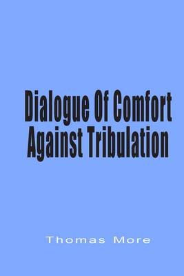 Book cover for Dialogue of Comfort Against Tribulation